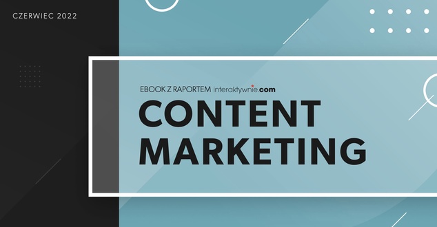 Content marketing - ebook z raportem o tym, jak prowadzić takie działania skutecznie