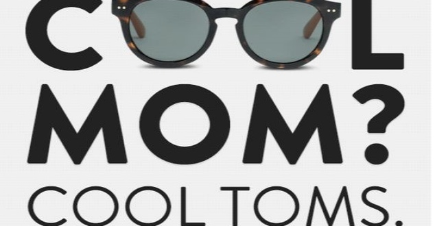 Kampania Toms „Cool mom? Cool Toms.” 