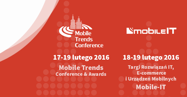 Mobile Trends Conference 2016 oraz Targi Mobile-IT już za kilka dni...