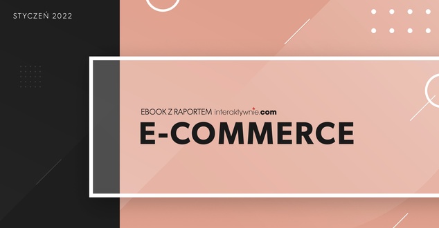 Ebook z raportem Ecommerce 2022. Trendy w sprzedaży internetowej