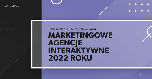 Ranking agencji marketingowych 2022 roku. Ebook z poradami, jak wybrać agencję