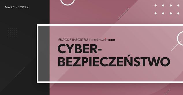Cyberbezpieczeństwo firm - ebook z raportem i poradami